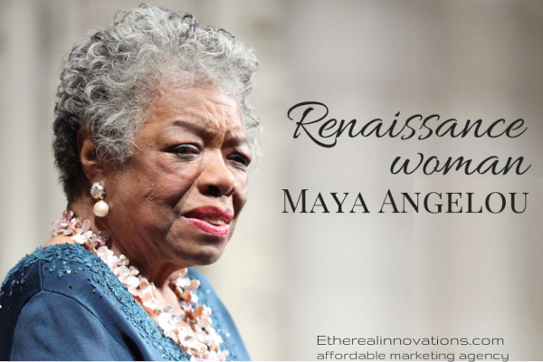 Maya Angelou a renaissance woman | What she inspired in us: blog |